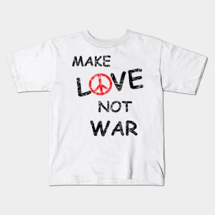 Make Love Not War Kids T-Shirt